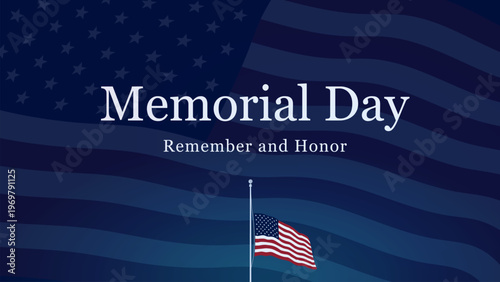 US Memorial day banner with US flag and remember and honor text. Half-staff of the American flag.