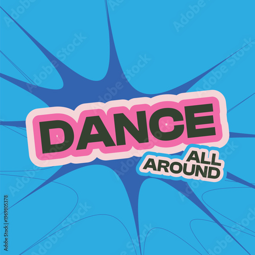 Bold Urban Fashion Typography of "Dance All Around" in Pink Outlines with Blue Burst Effect