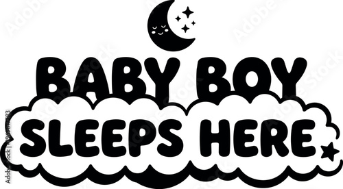 Baby boy sleeps here black and white cloud with moon and stars vector art