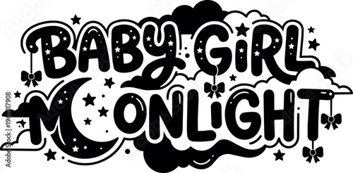 Baby girl moonlight phrase with stars bows and clouds black and white vector art