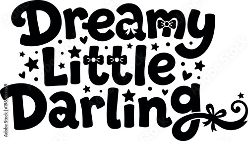 Black and white dreamy little darling phrase with stars hearts and bows vector art