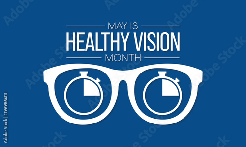 Healthy Vision month is observed every year in May. Taking care of your eyes can be a priority just like eating healthy and physical activity. it can help keep you safe each day. Vector illustration.