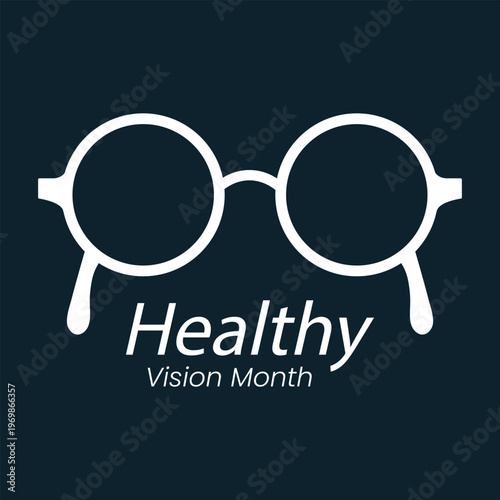 Healthy Vision month is observed every year in May. Taking care of your eyes can be a priority just like eating healthy and physical activity. it can help keep you safe each day. Vector illustration.