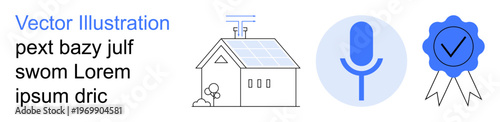 Sustainability, renewable resources, communication, podcasting, certification, trust. A house with solar panels, microphone icon and award badge icon. Renewable energy and communication concept