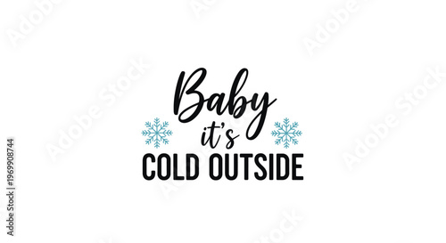 Christmas holiday typography featuring the phrase baby it is cold outside decorated with blue snowflake icons on a simple white background.