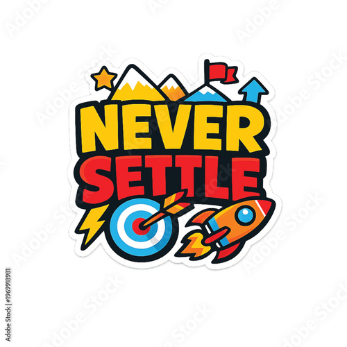 Colorful motivational sticker with never settle text and rocket