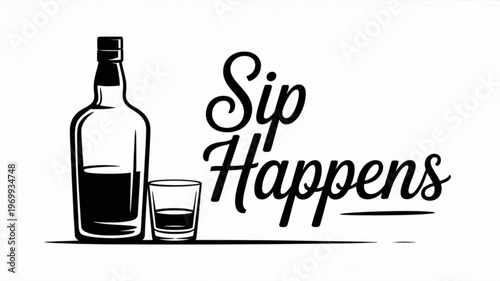Alcoholic beverages concept with bottle and glass 'sip happens' text black and white illustration