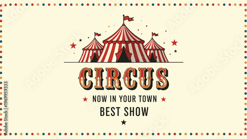 Vintage circus poster features three red and white striped tents with decorative text announcing the best show in town.