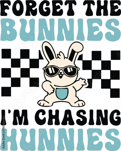 Forget The Bunnies I’m Chasing Hunnies SVG, Easter Bunny SVG, Easter SVG, Retro Easter Day SVG