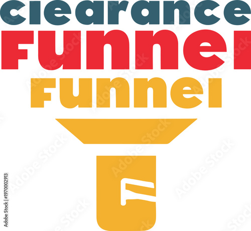 Colorful clearance funnel text and funnel 