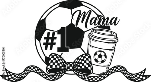 Number One Soccer Mama Cute Sports Mother Script Quote SVG Design with Soccer Ball Coffee Cup Checkered Bow and Ribbon for T-shirt Hoodie and Sublimation Print