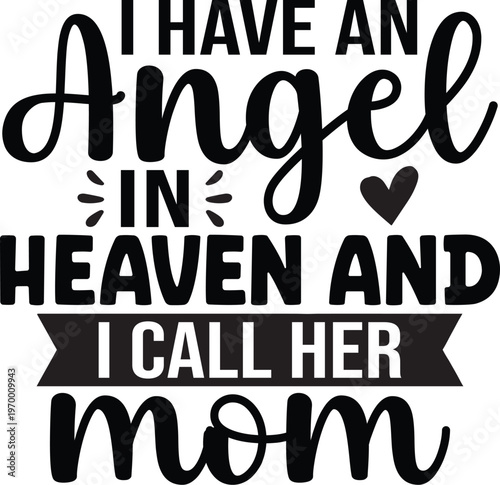 I Have An Angel In Heaven And I Call Her Mom SVG, Funny Shirt Svg, Cut files, Cricut