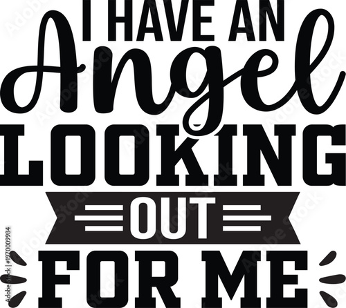 I Have An Angel Looking Out For Me SVG, Funny Shirt Svg, Cut files, Cricut