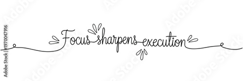 Handwritten phrase focus sharpens execution on white background, none editable stroke
