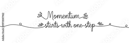 Motivational script lettering momentum starts with one step on white, none editable stroke