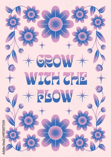 Retro floral typography poster - Grow with the flow, inspirational quote. Hand drawn textured gradient lettering and flowers.