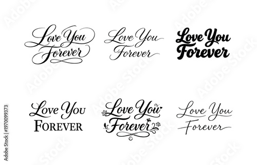 Love You Forever  a collection of six different typographic interpretations of the same phrase, arranged in a  grid on a white background