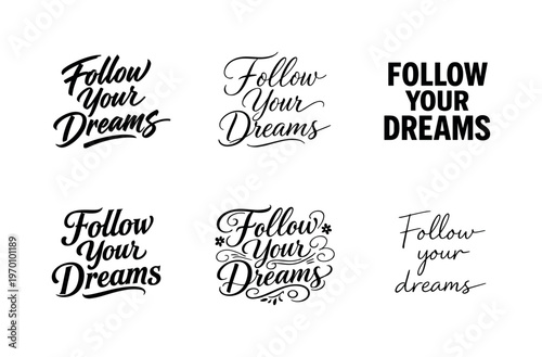 Follow Your Dreams  a collection of six different typographic interpretations of the same phrase, arranged in a  grid on a white background