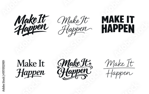 Make It Happen  a collection of six different typographic interpretations of the same phrase, arranged in a  grid on a white background