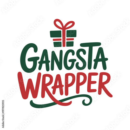 Festive graphic featuring the text gangsta wrapper with a gift