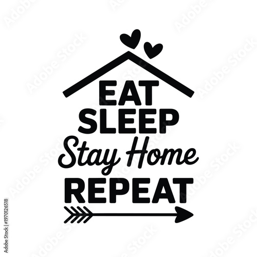 Black and white illustration with eat sleep stay home repeat text