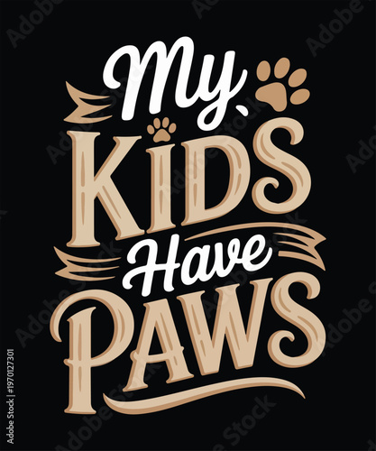 My kids have paws