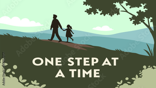 Vector illustration of parent and child hiking with One Step At A Time quote. Inspirational family growth poster, perseverance message, motivation banner, and adventure landscape.