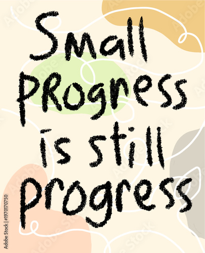 Small Progress Is Still Progress Handwritten Motivational Quote