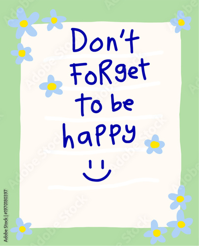 Don't Forget to Be Happy Handwritten Motivational Note