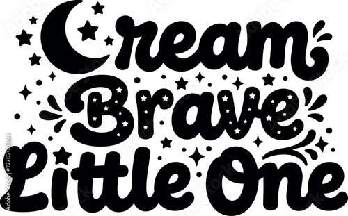 Cream brave little one inspirational phrase with stars and moon vector art