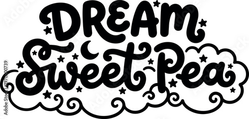 Dream sweet pea lettering with stars moon and clouds black and white vector art
