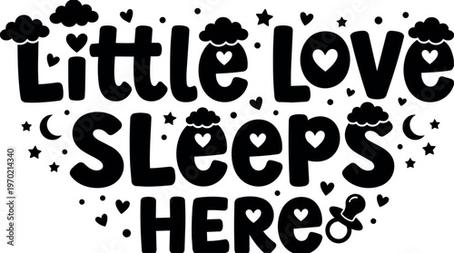 Black and white little love sleeps here lettering with hearts and stars