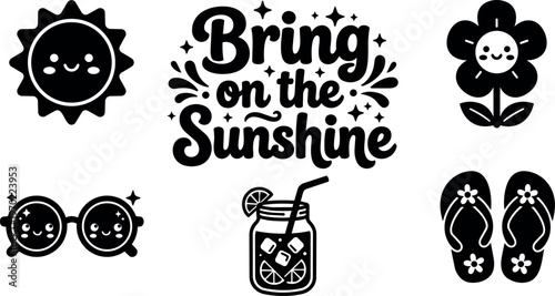 Bring on the sunshine phrase with smiling sun flower sunglasses flip flops and iced drink vector art