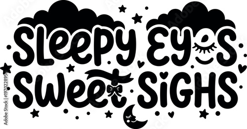 Sleepy eyes sweet sighs hand lettering with moon and stars vector art