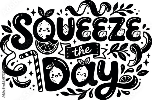 Black and white squeeze the day hand lettering with lemons and leaves