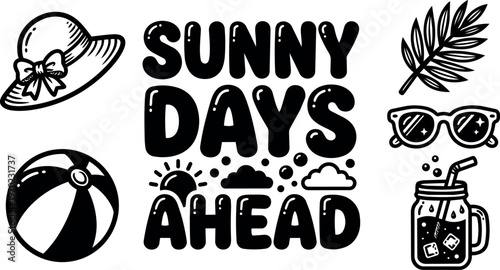 Sunny days ahead phrase with summer hat sunglasses beach ball and cold drink vector art