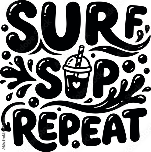 Surf sip repeat phrase with splash and cup in black and white vector art