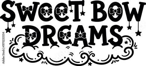Sweet bow dreams text with hanging stars and bows vector art