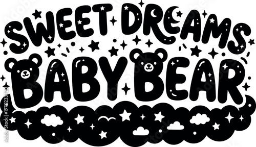 Black and white sweet dreams baby bear lettering with stars and clouds