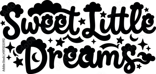 Sweet little dreams lettering with stars clouds and crescent moon black and white