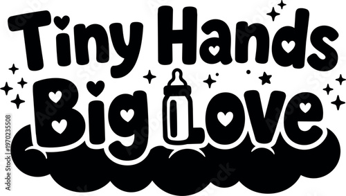 Tiny hands big love phrase with baby bottle and heart icons black and white vector art