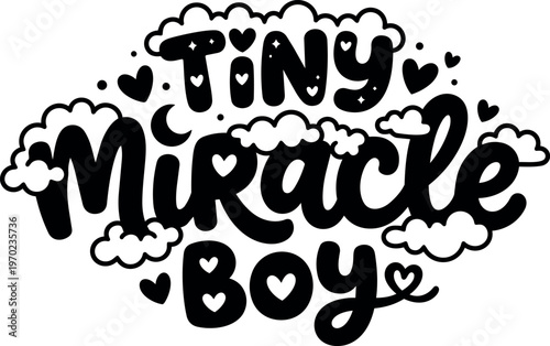 Tiny miracle boy phrase with hearts and clouds black and white vector art