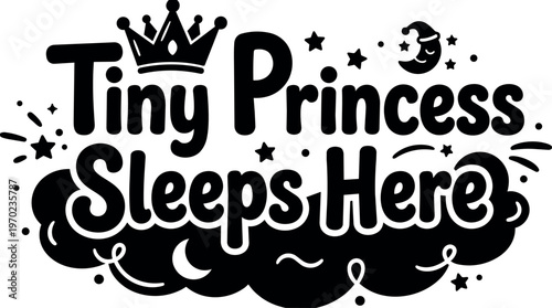 Tiny princess sleeps here lettering with crown moon and stars vector art