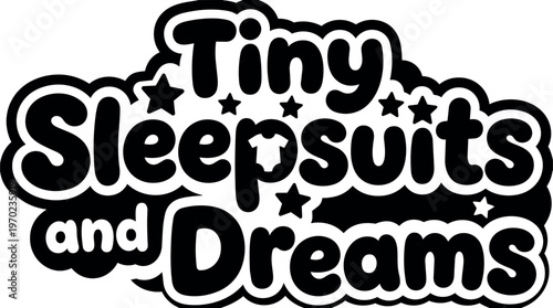 Black and white block lettering tiny sleepsuits and dreams with stars vector art