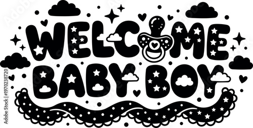 Welcome baby boy black and white lettering with pacifier and clouds