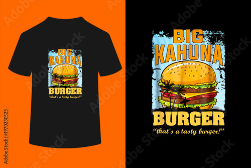 Big Kahuna Burger That's A Tasty Burger T-Shirt
