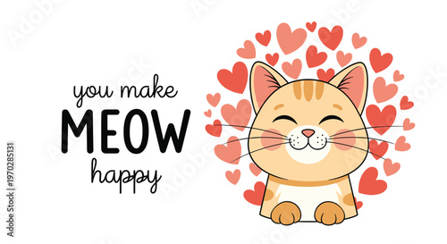 Cute cartoon ginger kitten surrounded by red hearts with sweet message you make meow happy for valentine or pet lovers.