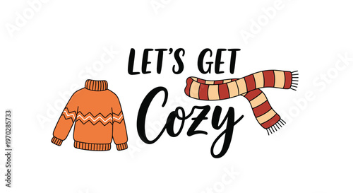 Cozy autumn illustration with orange sweater striped scarf and handwritten text let's get cozy for winter season marketing.