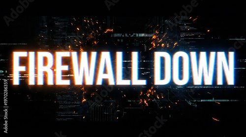 White text F I R E W A L D O W N with glitch effect and sparks firewall down