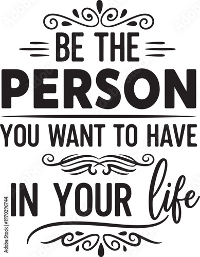 Vector art of inspirational quote be the person you want to have in your life typography